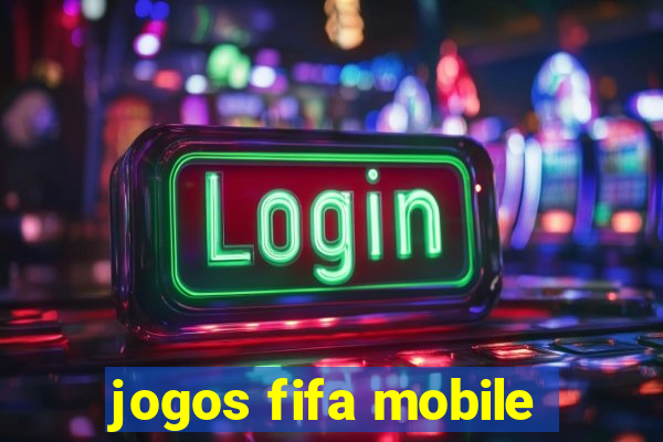 jogos fifa mobile